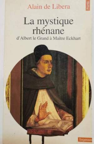 La mystique rhènane - d'Albert le Grand a Maitre Eckart