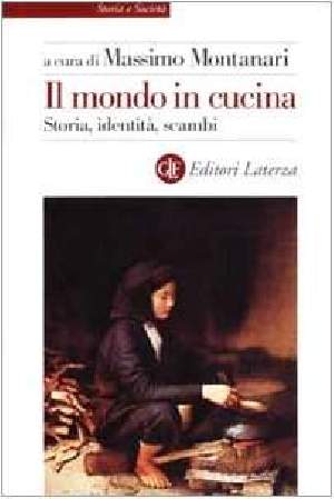 Il mondo in cucina. Storia, identita' , scambi
