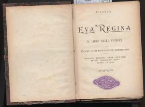 EVA REGINA il libro delle signore. Consigli e norme di vita femminile contemporanea