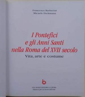 I Pontefici e gli Anni Santi nella Roma del XVII secolo-Vita, arte e costume