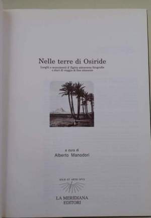 Nelle terre di Osiride-luoghi e monumenti d'Egitto attraverso fotografie e diari di viaggio di fine ottocento