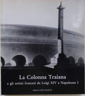 La Colonna Traiana e gli artisti da Luigi XIV a Napoleone