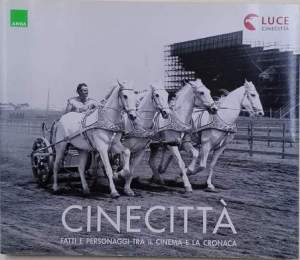 Cinecitta'- fatti e personaggi tra il cinema e la cronaca