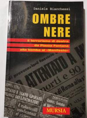Ombre nere - Il terrorismo di destra da Piazza Fontana alla bomba  al ''Manifesto''