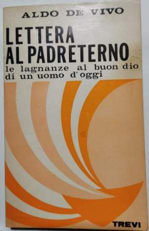Lettera  al Padreterno - le lagnanze al buon Dio di un uomo d'oggi