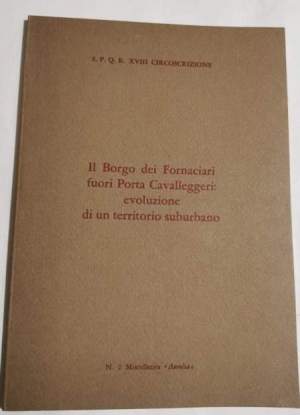 Il Borgo dei Fornaciari fuori Porta Cavalleggeri evoluzione di un territorio suburbano