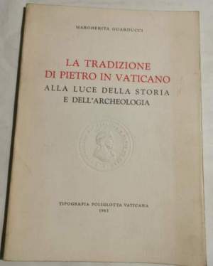 La tradizione di Pietro in Vaticano alla luce della storia e dell'archeologia