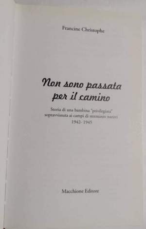 Non sono passata per il camino - Storia di una bambina "privilegiata" sopravvissuta ai campi di sterminio nazisti 1942-1945