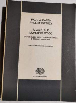 Il capitale monopolistico - saggio sulla struttura economica e sociale americana