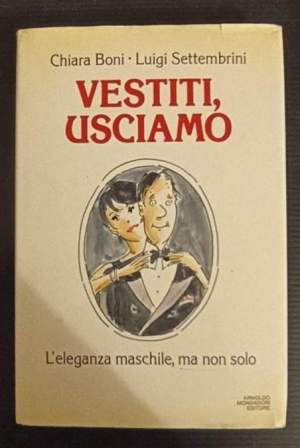 Vestiti, usciamo- L'eleganza maschile, ma non solo