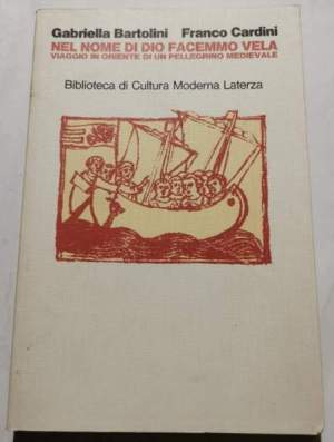 Nel nome di Dio facemmo vela - Viaggio in oriente di un pellegrino medievale