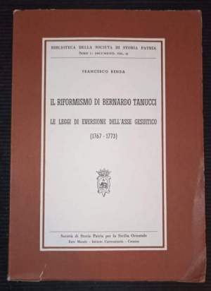 Il riformismo di Bernardo Tanucci Le leggi di eversione dell'asse gesuitico (1767 - 1773)