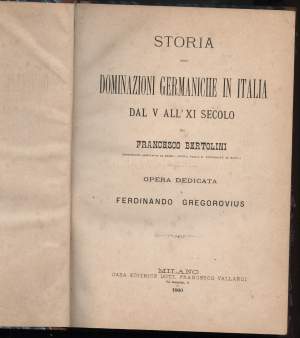STORIA DELLE DOMINAZIONI GERMANICHE IN ITALIA dal V secolo all'XI secolo(1880)