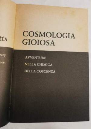Cosmologia Gioiosa - Avventure nella chimica della coscienza