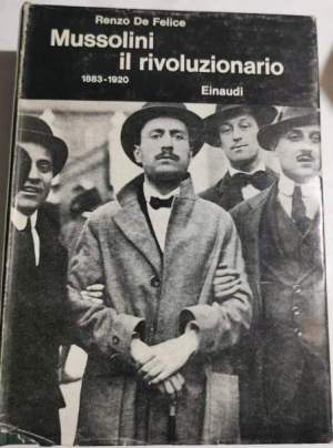 Mussolini il rivoluzionario  1883-1920