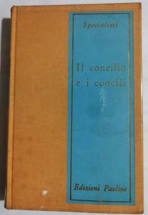 Il Concilio e i Concili - contributo alla storia della vita conciliare della Chiesa