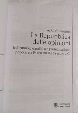 La Repubblica delle opinioni - Informazione politica e partecipazione popolare a Roma tra II e I sec. a.C.