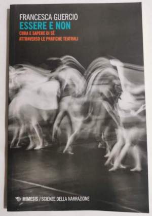 Essere e non - cura e sapere di sè attraverso le pratiche teatrali