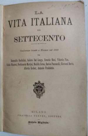 La vita italiana nel settecento  -Conferenze tenute a Firenze nel 1895