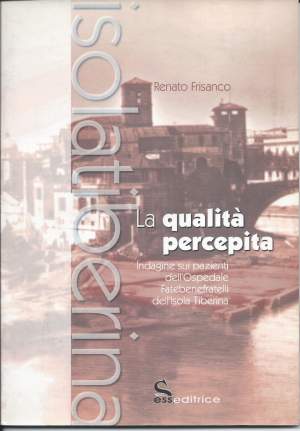 LA QUALITA PERCEPITA - Indagine sui pazienti dell'Ospedale Fatebenefratelli dell'Isola Tiberina (2000)
