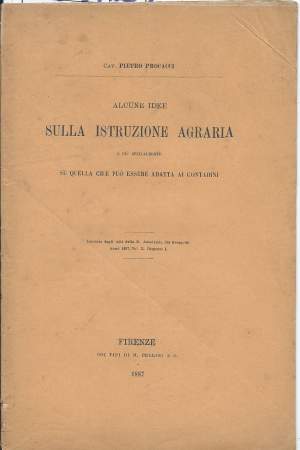 ALCUNE IDEE SULLA ISTRUZIONE AGRARIA - E più specialmente su quella che può essere adatta ai contadini (1887)