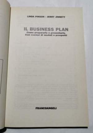 Il Business Plan - Come prepararlo e presentarlo con esempi di moduli e prospetti