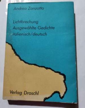 Lichtbrechung - Ausgewahlte Gedichte italienisch/ deutsch