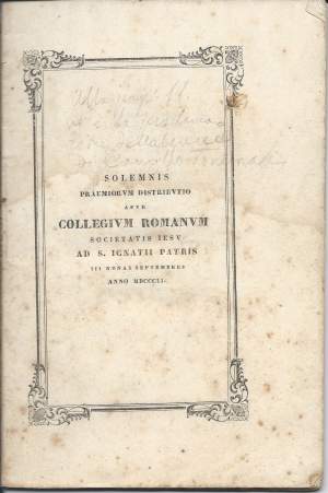 SOLEMNIS PRAEMIORUM DISTRIBUTIO APUD COLLGIUM ROMANUM SOCIETATIS IESU AD S. IGNATII PATRIS III NONAS SEPTEMBRES ANNO MDCCCLI