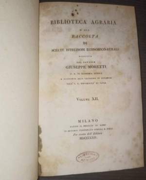 Biblioteca agraria o sia raccolta di scelte istruzioni economico-rurali volume XII Sui gelsi e sui bachi da seta