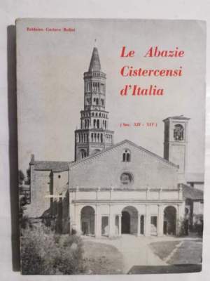 Breve prospetto delle  Abazie Cistercensi in Italia  ( sec. XII- XIV ) - Dalla fondazione di Citeaux  ( 1098)alla metà del