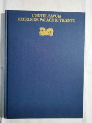 L'Hotel Savoia Excelsior Palace di Trieste -La città, il palazzo, la società, le istituzioni