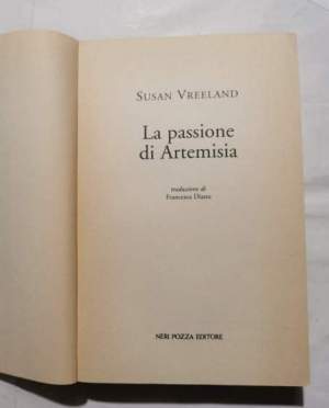 La passione di Artemisia - Artemisia Gentileschi : la sua avventura di donna e di artista