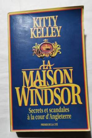 La Maison Windsor - Secrets et scandales à la cour d'Angleterre