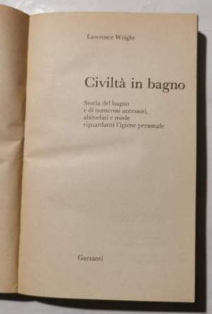 Civiltà in bagno  - Storia del bagno e di numerosi accessori, abitudini e mode riguardanti l'igiene personale