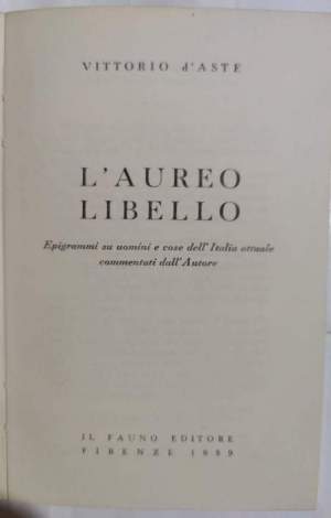 L'aureo libello - Epigrammi su uomini e cose dell'Italia attuale commentati dall'Autore.