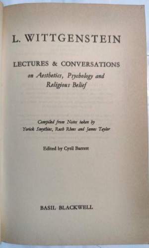 Wittgenstein - Lectures and  Conversations on Aestetic, Psychology and Religious Belief