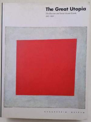 The great utopia- The Russian and Soviet Avant-Garde 1915-1932
