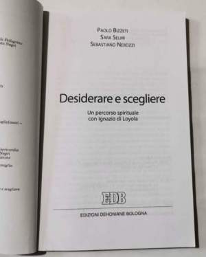 Desiderare e scegliere - Un percorso spirituale con Ignazio da Loyola