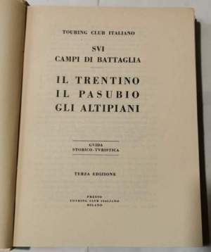 Sui campi di battaglia - Il Trentino, il Pasubio, gli altipiani