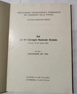 Atti del XV Convegno Nazionale Stradale - Firenze 26/29 aprile 1966 - Volume I discussione dei temi
