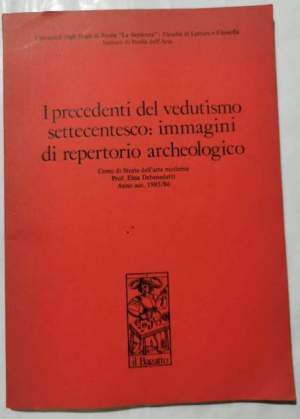 I precedenti del vedutismo settecentesco: immagini di repertorio archeologico - Corso di Storia dell'Arte moderna