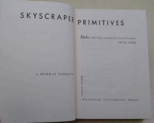 Skyscraper primitives-Dada and the american avant-garde, 1910-1925