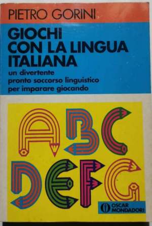 Giochi con la lingua italiana - Un divertente pronto soccorso linguistico per imparare giocando