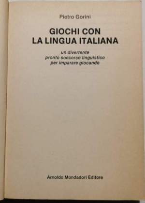 Giochi con la lingua italiana - Un divertente pronto soccorso linguistico per imparare giocando