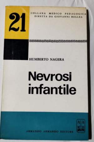 Nevrosi infantile - Disturbi precoci dell'infanzia, nevrosi infantile e disturbi dell'età adulta