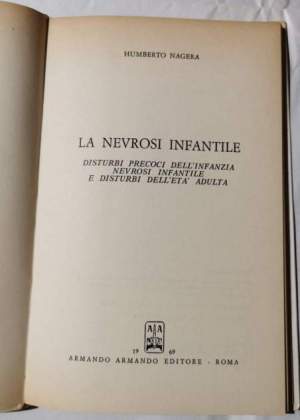Nevrosi infantile - Disturbi precoci dell'infanzia, nevrosi infantile e disturbi dell'età adulta