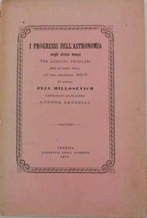 I processi dell'astronomia negli ultimi tempi-tre lezioni popolaridette al veneto Ateneo nell'anno accademico 1972-73