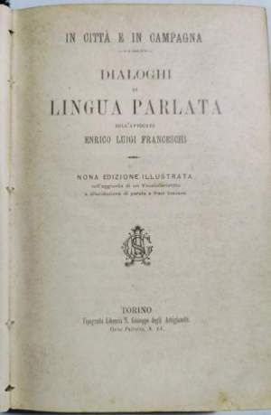 Dialoghi di Lingua Parlata - con l'aggiunta di un Vocabolarietto e delucidazione di parole e frasi toscane