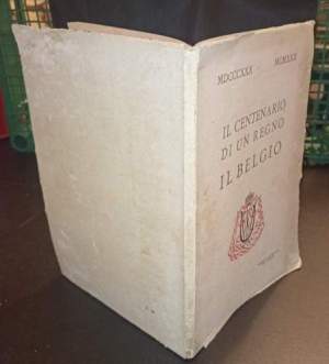 MCDCCCXXX - MCMXXX Il centenario di un regno il Belgio