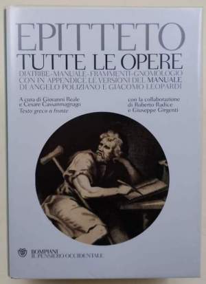 Tutte le opere- Diatribe- Manuale- Frammenti- Gnomologio con in appendice le versioni del manuale di Angelo Poliziano e Giacomo